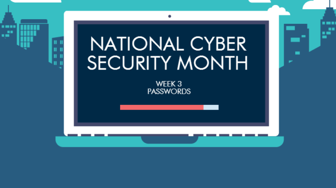 CYBER SECURITY AWARENESS MONTH: PASSWORDS